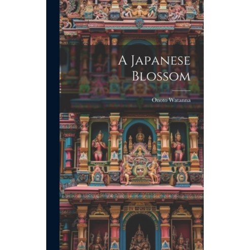 (영문도서) A Japanese Blossom Hardcover, Legare Street Press, English, 9781019829271