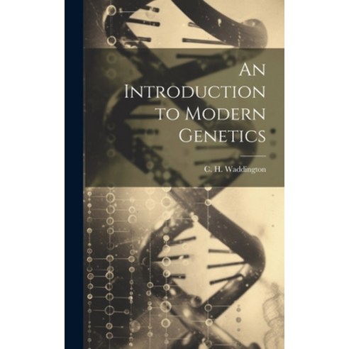 (영문도서) An Introduction to Modern Genetics Hardcover, Legare Street Press, English, 9781022884168