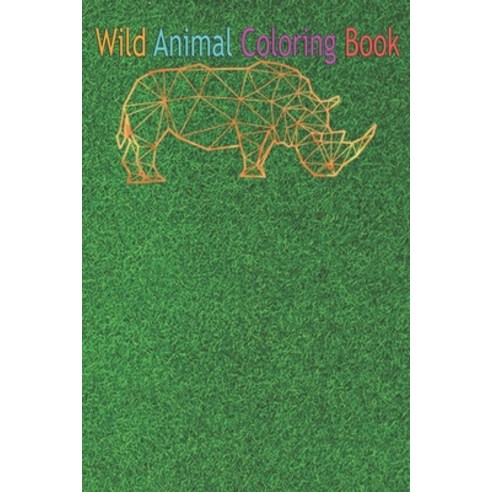 Wild Animal Coloring Book: Polygonal Rhinocerous Animal An Coloring Book Featuring Beautiful Forest ... Paperback, Independently Published, English, 9798563342835
