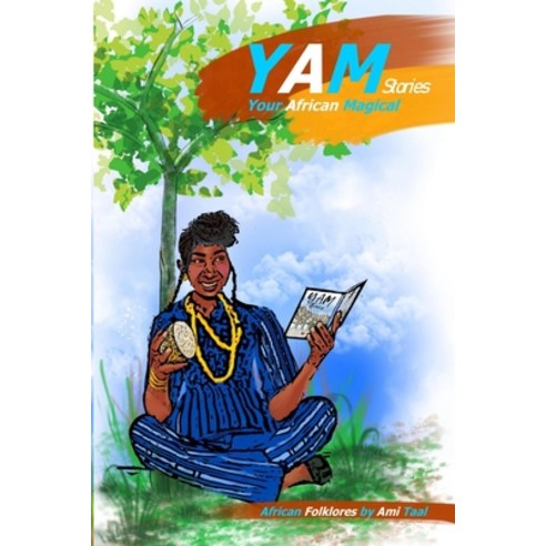 Yam Stories (Your Magical African Stories): A Collection of Short Stories - African Folklores and In... Paperback, Independently Published, English, 9798681034698