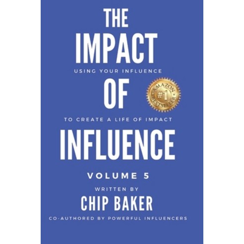 (영문도서) The Impact Of Influence Volume 5: Using Your Influence To Create A Life Of Impact Paperback, Baker Impact LLC, English, 9781737950172