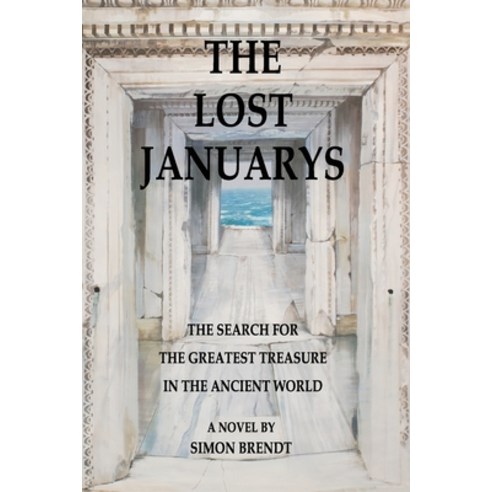 The Lost Januarys: The Search for The Greatest Treasure in The Ancient World Paperback, Independently Published