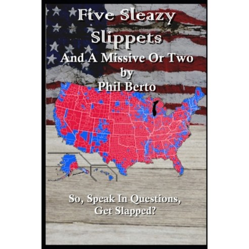 Five Sleazy Slippets and a Missive or Two Paperback, Independently Published, English, 9798573954592