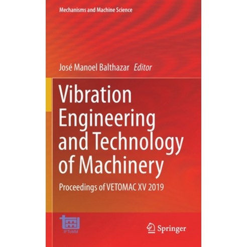 Vibration Engineering and Technology of Machinery: Proceedings of Vetomac XV 2019 Hardcover, Springer, English, 9783030606930