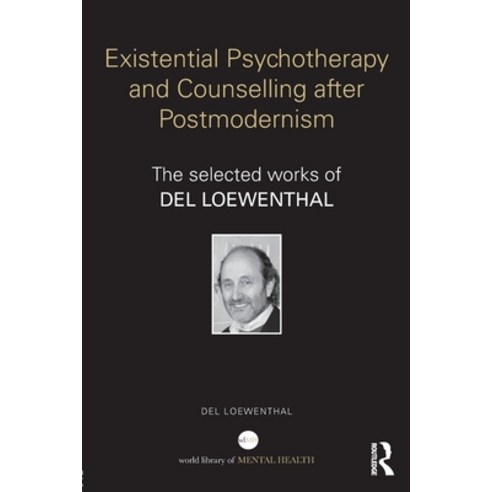 (영문도서) Existential Psychotherapy and Counselling after Postmodernism: The selected works of Del Loew... Paperback, Routledge, English, 9780415740586