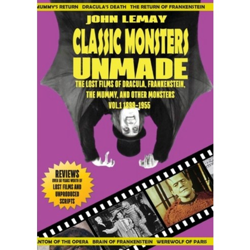 Classic Monsters Unmade: The Lost Films of Dracula Frankenstein the Mummy and Other Monsters (Vol... Paperback, Bicep Books, English, 9781953221858