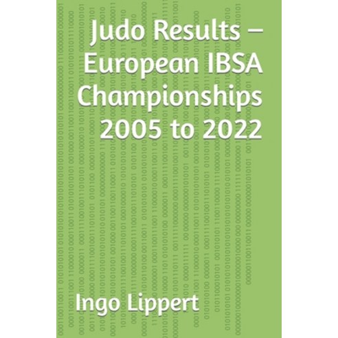 (영문도서) Judo Results - European IBSA Championships 2005 to 2022 Paperback, Independently Published, English, 9798390696521