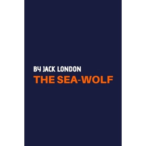 (영문도서) The Sea-Wolf by Jack London Paperback, Independently Published, English, 9798500565631