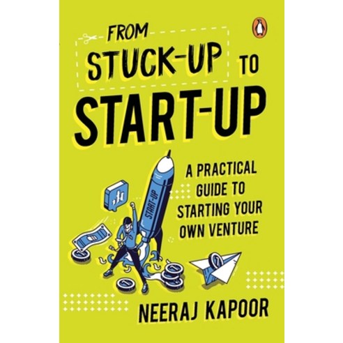 (영문도서) From Stuck-Up to Start-Up: A Practical Guide to Starting Your Own Venture Paperback, India Portfolio, English, 9780143457138