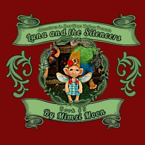 Adventures in Snortlings Hollow Presents: Luna and the Silencers (Book 9) Paperback, Independently Published