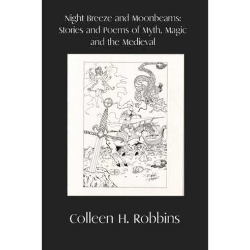 (영문도서) Night Breeze and Moonbeams: Stories and Poems of Myth Magic and the Medieval Paperback, Daraga Flight Publishing, English, 9781732080355