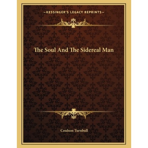 The Soul and the Sidereal Man Paperback, Kessinger Publishing, English, 9781163062173