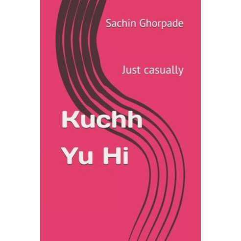 Kuchh Yu Hi: Just Casually Paperback, Independently Published