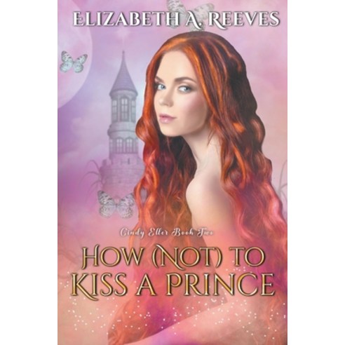 (영문도서) How (Not) to Kiss a Prince Paperback, Elizabeth a Reeves, English, 9798215811061