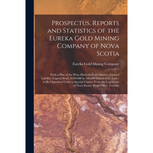 (영문도서) Prospectus Reports and Statistics of the Eureka Gold Mining ...