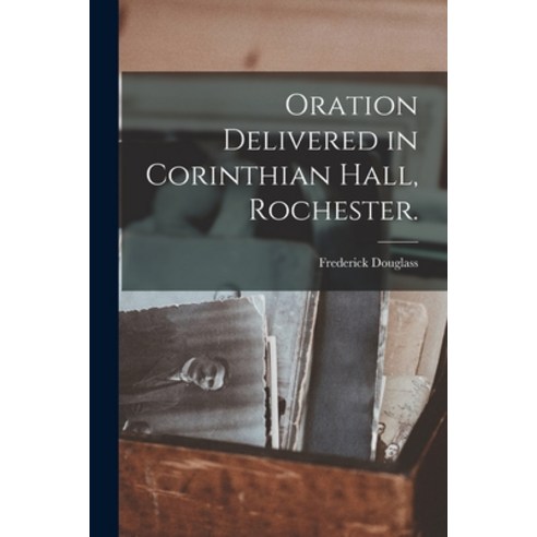 (영문도서) Oration Delivered in Corinthian Hall Rochester. Paperback, Legare Street Press, English, 9781015292581