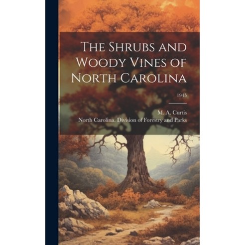 (영문도서) The Shrubs and Woody Vines of North Carolina; 1945 Hardcover, Hassell Street Press, English, 9781019360934