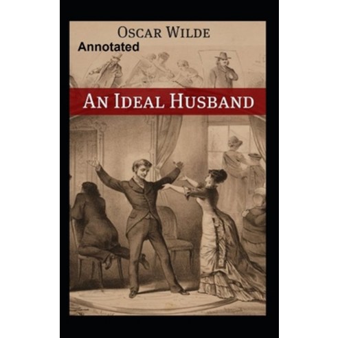 (영문도서) An Ideal Husband Annotated Paperback, Independently Published, English, 9798747058668