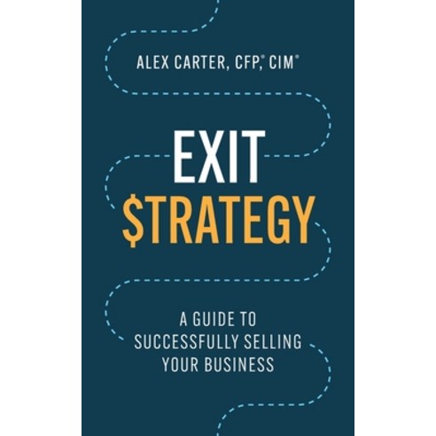 (영문도서) Exit Strategy: A Guide to Successfully Selling Your Business Paperback, Lioncrest Publishing, English, 9781544531014