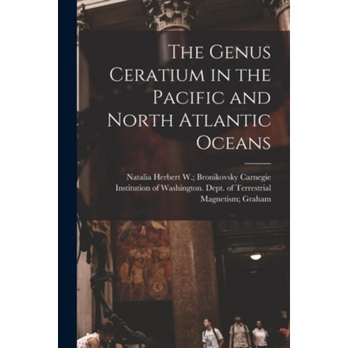 (영문도서) The Genus Ceratium in the Pacific and North Atlantic Oceans Paperback, Hassell Street Press, English, 9781014821997