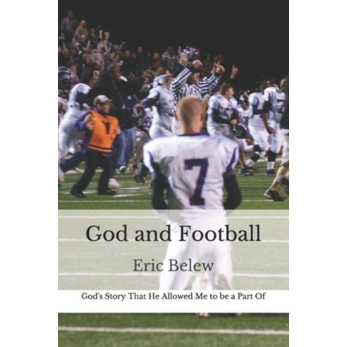 (영문도서) God and Football: God''s Story That He Allowed Me to be a Part Of Paperback, Independently Published, English, 9798689559346