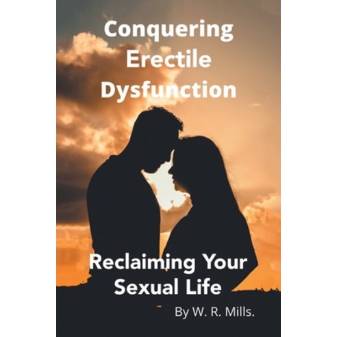 (영문도서) Conquering Erectile Dysfunction: Reclaiming Your Sexual Life Paperback, Authorhouse, English, 9781665558310
