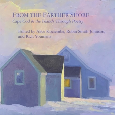 (영문도서) From the Farther Shore: Discovering Cape Cod and the Islands Through Poetry Paperback, Cultural Center of Cape Cod, English, 9780578795218