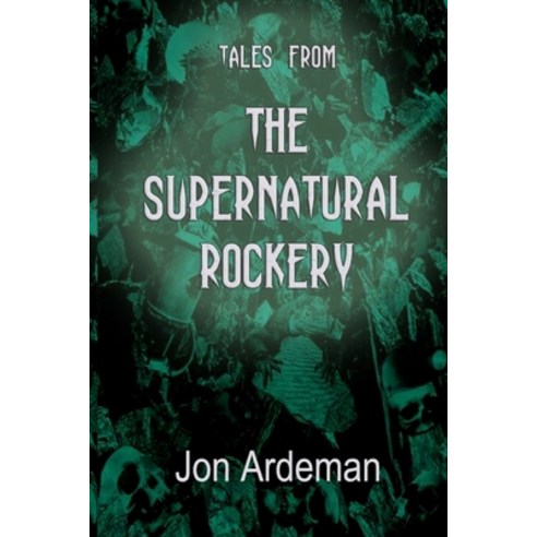 (영문도서) Tales from the Supernatural Rockery Paperback, Createspace Independent Pub..., English, 9781508985358