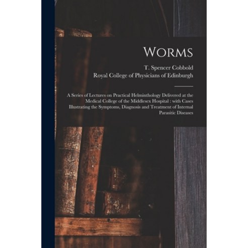 (영문도서) Worms: a Series of Lectures on Practical Helminthology Delivered at the Medical College of th... Paperback, Legare Street Press, English, 9781014718808