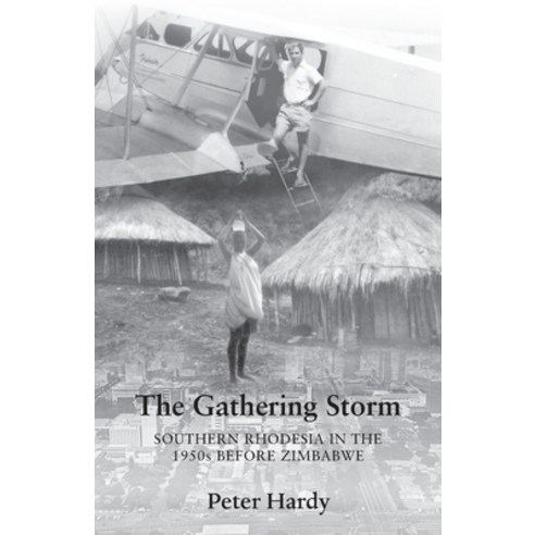 (영문도서) The Gathering Storm: Southern Rhodesia in the 1950s before Zimbabwe Paperback, Grosvenor House Publishing ..., English, 9781786236722
