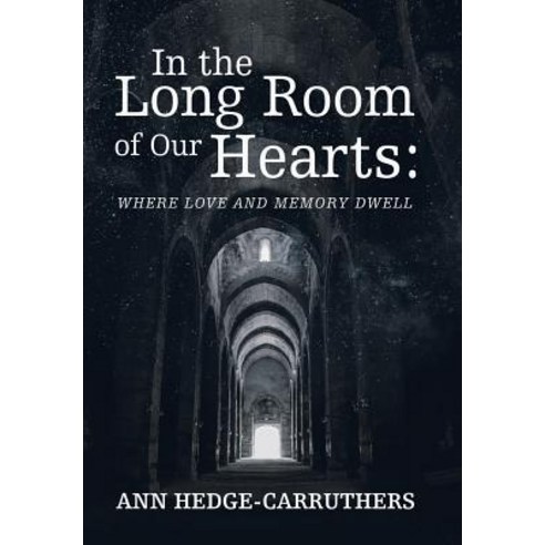 In the Long Room of Our Hearts: : Where Love and Memory Dwell Hardcover, Balboa Press, English, 9781982230449