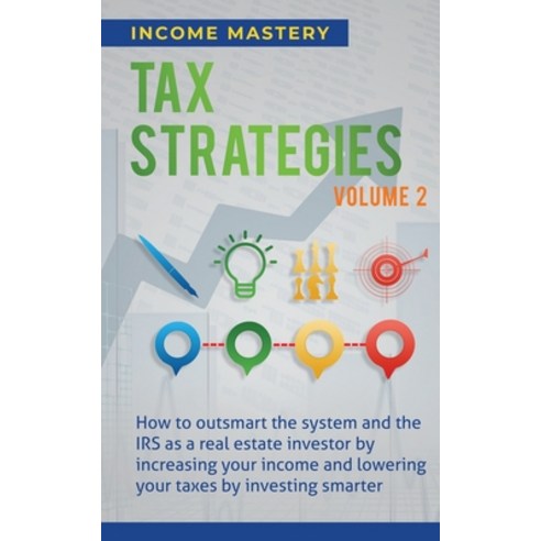 (영문도서) Tax Strategies: How to Outsmart the System and the IRS as a Real Estate Investor by Increasin... Paperback, Kazravan Enterprises LLC, English, 9781647773021