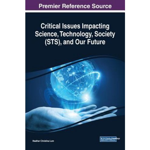 (영문도서) Critical Issues Impacting Science Technology Society (STS) and Our Future Hardcover, Information Science Reference, English, 9781522579496