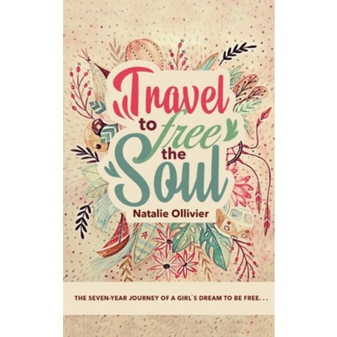 Travel to Free the Soul Hardcover, New Leaf Media, LLC
