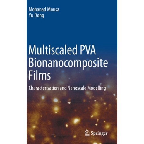 Multiscaled Pva Bionanocomposite Films: Characterisation and Nanoscale Modelling Hardcover, Springer, English, 9789811587702