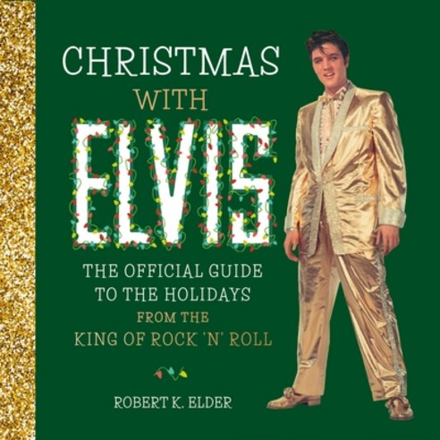 (영문도서) Christmas with Elvis: The Official Guide to the Holidays from the King of Rock ''n'' Roll Hardcover, Running Press Adult, English, 9780762469765