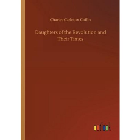 (영문도서) Daughters of the Revolution and Their Times Paperback, Outlook Verlag, English, 9783734032967