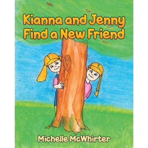 Kianna and Jenny Find a New Friend Paperback, Page Publishing, Inc