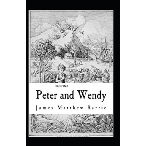 Peter Pan (Peter and Wendy) Illustrated Paperback, Independently Published