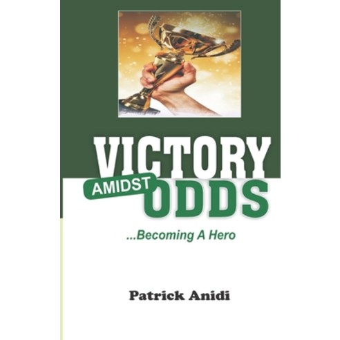 Victory Amidst Odds (Becoming A Hero): ...Insights For Direction Paperback, Stay Alive Int''l