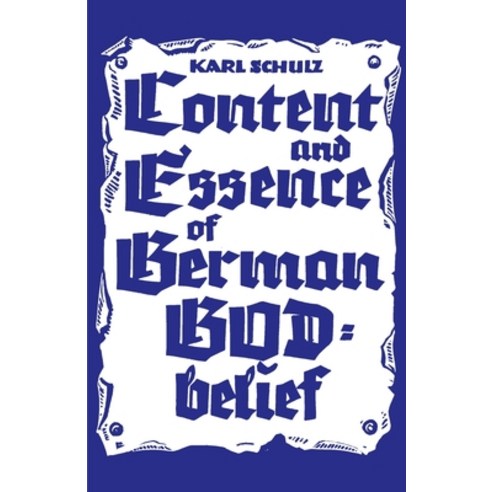 (영문도서) Content and Essence of the German God-Belief Paperback, Imprimerie Ville de Papier, English, 9781737061069