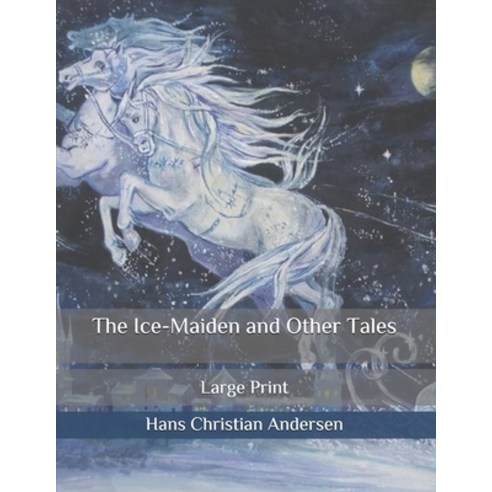 The Ice-Maiden and Other Tales: Large Print Paperback, Independently Published, English, 9798680467886