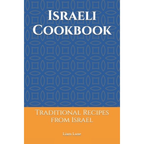 (영문도서) Israeli Cookbook: Traditional Recipes from Israel Paperback, Independently Published, English, 9798868119224
