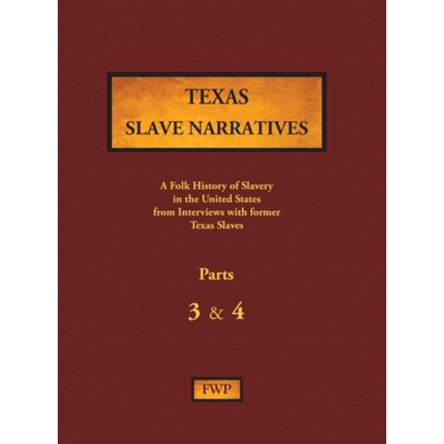 (영문도서) Texas Slave Narratives - Parts 3 & 4: A Folk History of Slavery in the United States from Int... Hardcover, North American Book Distrib..., English, 9780403030330