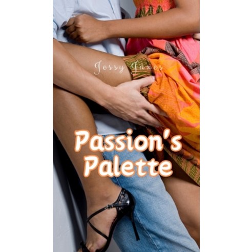 (영문도서) Passion''s Palette Hardcover, Book Fairy Publishing, English, 9789916396971
