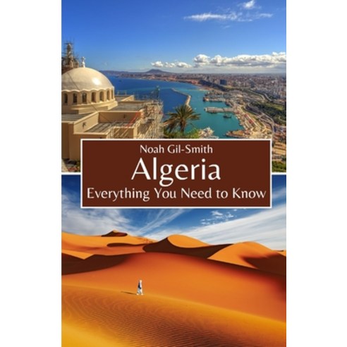 (영문도서) Algeria: Everything You Need to Know Paperback, Independently Published, English, 9798323646876