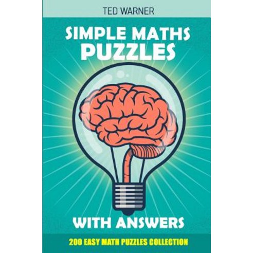 (영문도서) Simple Maths Puzzles With Answers: 200 Easy Math Puzzles Collection Paperback, Independently Published, English, 9781981031115
