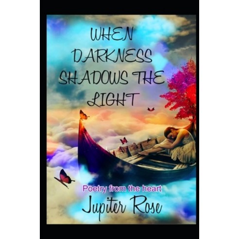(영문도서) When Darkness Shadows the Light: Poetry from the heart Paperback, Independently Published, English, 9798839526310
