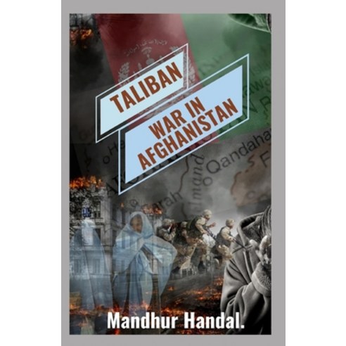 (영문도서) Taliban War in Afghanistan: A deep Insight To The Two Decades Long War Paperback, Independently Published, English, 9798846720213