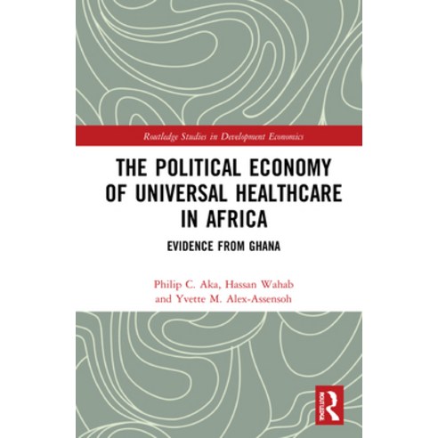 (영문도서) The Political Economy of Universal Healthcare in Africa: Evidence from Ghana Hardcover, Routledge, English, 9781032205502